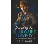 Ruined by the Billionaire Cowboy: An Off-Limits Second Chance Romance
