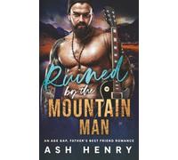 Ruined by the Mountain Man: An Age Gap, Father's Best Friend Romance