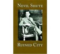 Ruined City Nevil Shute (Auteur)