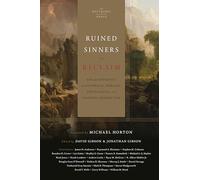Ruined Sinners to Reclaim: Sin and Depravity in Historical, Biblical, Theological, and Pastoral Perspective
