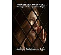 RUINEN DER UNSCHULD: Wiedergeburt eines gefallenen Engels (Auch der Teufel war ein Engel)