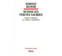 Ruiner les verites sacrees - poesie et croyance - poésie et croyance de la Bible à aujourd'hui - Harold Bloom - Circe - Livre
