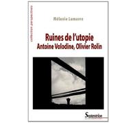 Ruines de l''utopie. Antoine Volodine, Olivier Rolin - Mélanie Lamarre - Presses Universitaires Du Septen-Trion - broché - Essai