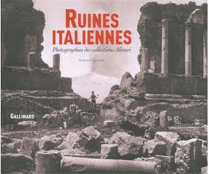 Ruines italiennes Photographies des collections Alinari - Vincent Jolivet - Gallimard - broché - Beau livre