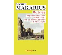 Ruines Représentations dans l'art de la Renaissance à nos jours - Michel Makarius - Flammarion - Poche - Essai