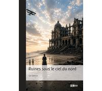 Ruines sous le ciel du nord - Gil Gence - Publibook - broché - Roman