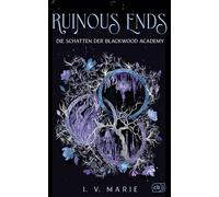 Ruinous Ends - Die Schatten der Blackwood Academy Das Finale der düster-romantischen Dark-Academia-Fantasy. Mit gestaltetem Farbschnitt in limitierter Auflage - I. V. Marie - cbj - ebook (ePub) - Livr