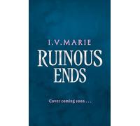 Ruinous Ends: The thrilling conclusion to the Sunday Times No.1 YA and New York Times bestseller, IMMORTAL CONSEQUENCES