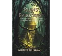Ruins in the Rainforest: War, Drought, and the Unraveling of Classic Maya Civilization: 800-900 AD
