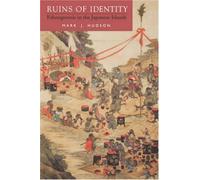 Ruins of Identity: Ethnogenesis in the Japanese Islands