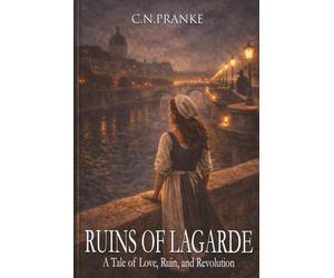 Ruins of Lagarde: A Tale of Love, Ruin, and Revolution