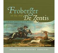 Ruiter-Feenstra, Pamela - Froberger On The 1658 De Zentis