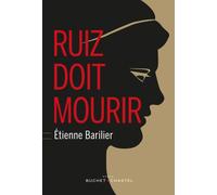 Ruiz doit mourir - Etienne Barilier - Buchet-Chastel - broché - Roman