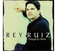 Ruiz, Rey - Porque ES Amor