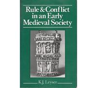 Rule and Conflict in an Early Medieval Society: Ottonian Saxony by Karl J. Leyser (1989-08-03)