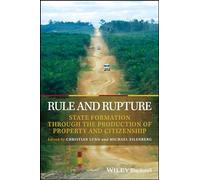 Rule and Rupture: State Formation Through the Production of Property and Citizenship