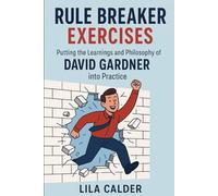 Rule Breaker Exercises: Putting the Learnings and Philosophy of David Gardner into Practice