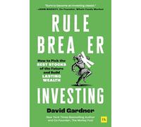 Rule Breaker Investing: How to Pick the Best Stocks of the Future and Build Lasting Wealth - Written by the Co-founder of the Motley Fool