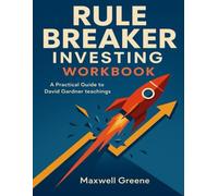 Rule Breaker Investing Workbook: A Practical Guide to David Gardner teachings