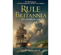Rule Britannia: The Washingtons: A Family Shaped by the Rise of an Empire