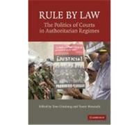 Rule by Law: The Politics of Courts in Authoritarian Regimes