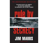Rule by Secrecy: The Hidden History That Connects the Trilateral Commission, the Freemasons, and the Great Pyramids - A Provocative Worldview of Conspiracy, Power, and Truth