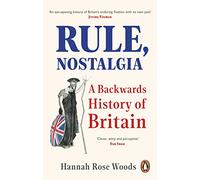 Rule, Nostalgia: A Backwards History of Britain