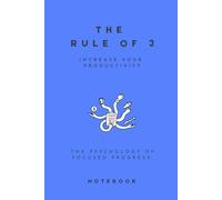 Rule of 3 Notebook - Increase Your Productivity - A5 Lined Notepad - 120 Pages - Psychology of Focused Progress - Blue: Perfect for people with ADHD, ... Dyscalculia and other specific learning needs