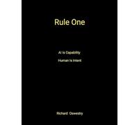 Rule One: AI is capability. Human is intent.