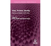 Rule, Protest, Identity: Aspects of Modern South Asia