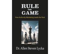 Rule The Game: How Authority Marketing Leads the Pack