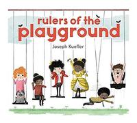 Joseph Kuefler – Rulers of the Playground – Livre illustré: partage et amitié (4-8 ans) – Relié