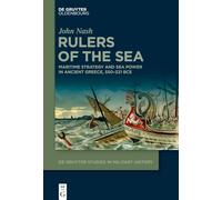 Rulers of the Sea: Maritime Strategy and Sea Power in Ancient Greece, 550-321 Bce