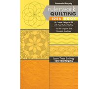 Rulerwork Quilting Idea Book: 59 Outline Designs to Fill With Free-Motion Quilting, Tips for Longarm and Domestic Machines