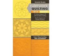 Rulerwork Quilting Idea Book by Amanda Murphy Inconnu (Auteur)