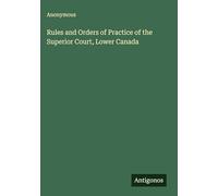 Rules and Orders of Practice of the Superior Court, Lower Canada