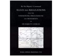 Rules And Regulations For The Formations, Field-Exercise And Movements Of His Majesty's Forces (1792)