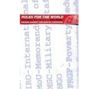 Rules For The World : International Organizations In Global Politics