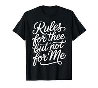 Rules for Thee But Not for Me Conseils d'expression |- T-Shirt