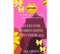 Rules for women going into their 20's: Unspoken Truths, Smart Choices, and Confidence Hacks Every Woman Should Know Before 30