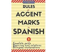 Rules Of Accent Marks In Spanish: Spanish Accentuation (Spelling And Grammar) (Learn Spanish Collection Books)