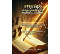 RULES Of Engagement In Spiritual Warfare: How To Win Invisible Battles Against Evil Powers