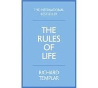 Rules of Life:A personal code for living a better, happier, more successful kind of life: A personal code for living a better, happier, more successful kind of life (4th Edition) Templar, Richard (Aut