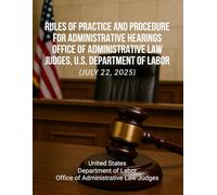 Rules of Practice and Procedure for Administrative Hearings - Office of Administrative Law Judges, U.S. Department of Labor (July 22, 2025)