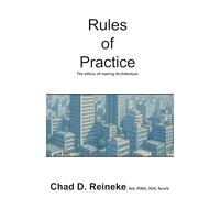 Rules of Practice: The ethics of making Architecture