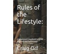 Rules of the Lifestyle:: A Submissive's Handbook to BDSM Protocols and Punishments