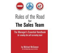 Rules of the Road for the Sales Team: How to Create the Self-Correcting Sales Team by Mr Michael J McGowan (2010-12-23)