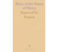Rules of the Sisters of Mercy: Practical constitutions and daily guidelines for prayer, service, and community life