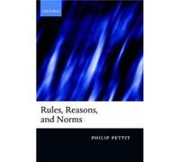 Rules Reasons and Norms by Pettit Philip Professor of Politics Princeton University Hardcover Book Philip Pettit (Auteur)