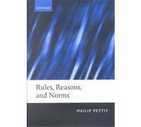 Rules, Reasons, and Norms Philip Pettit (Auteur)